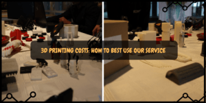 3D Printing Costs - How to best use our service